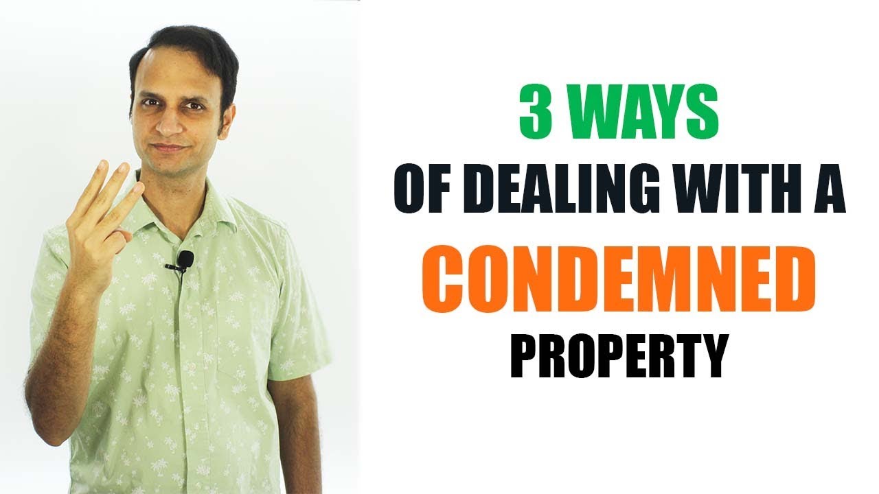 3 Ways of dealing with a Condemned Property