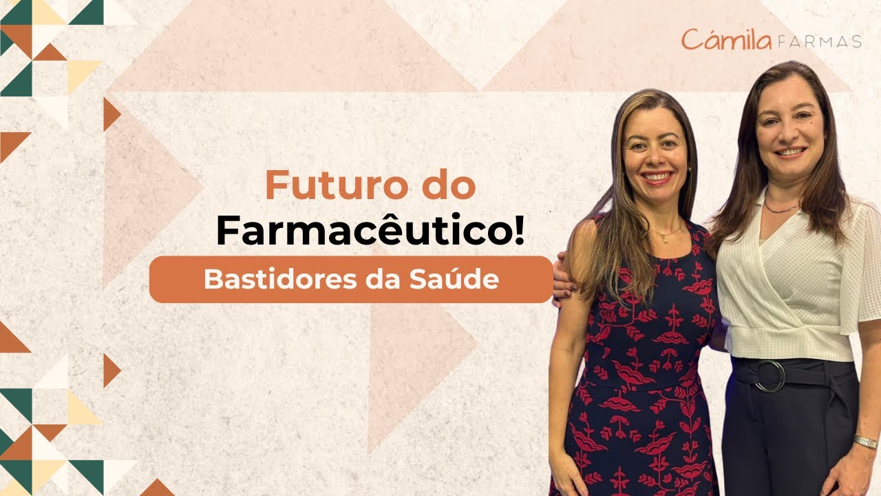 BASTIDORES DA SAÚDE - Farmácia Hoje: Formação, Carreira e Futuro - EP13