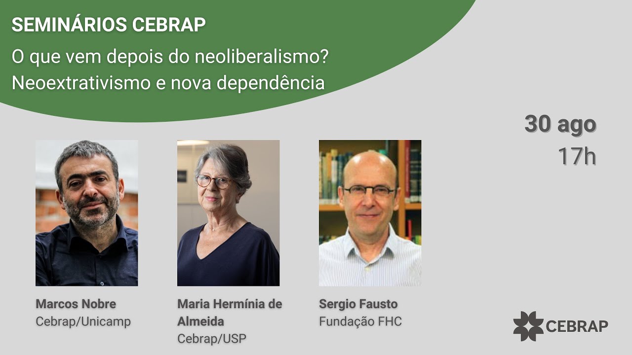 Seminário Cebrap: O que vem depois do neoliberalismo? Neoextrativismo e nova dependência