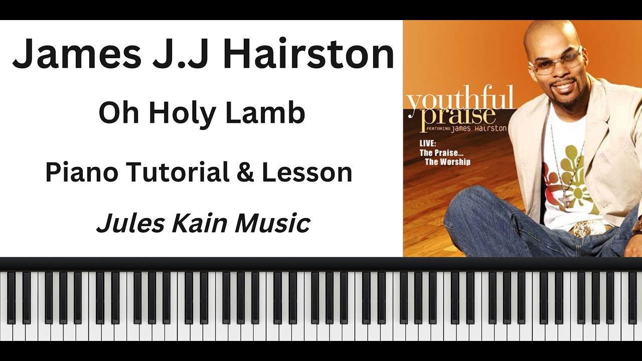 J.J Hairston - Oh Holy Lamb - Piano Tutorial