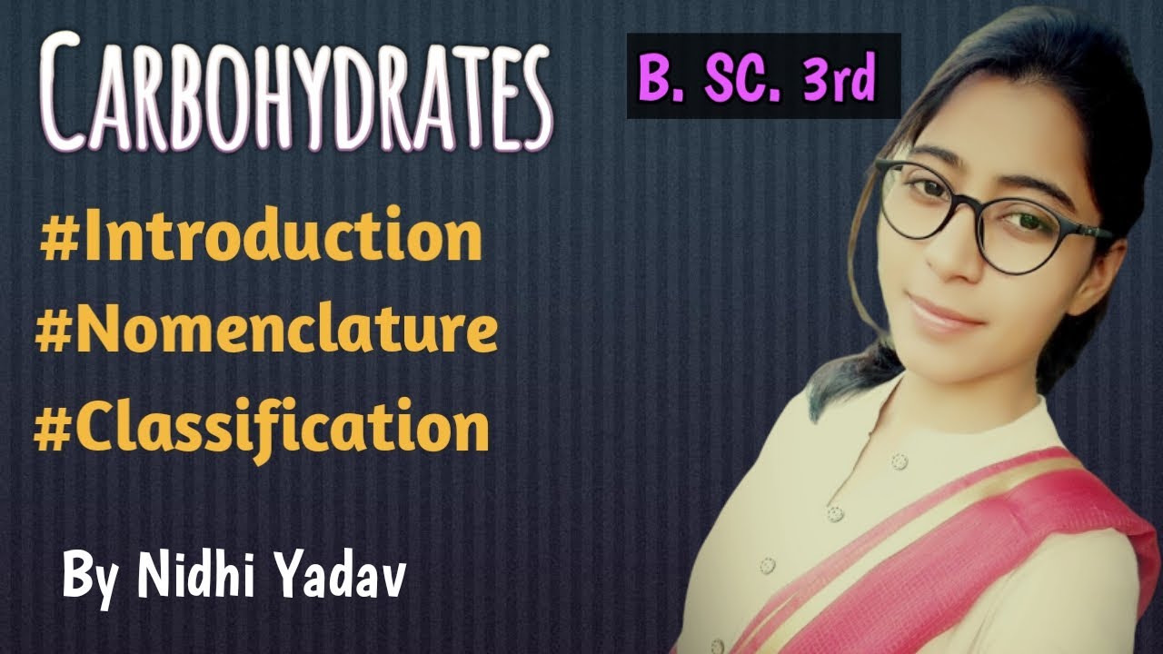 Carbohydrates Introduction /Nomenclature /Classification