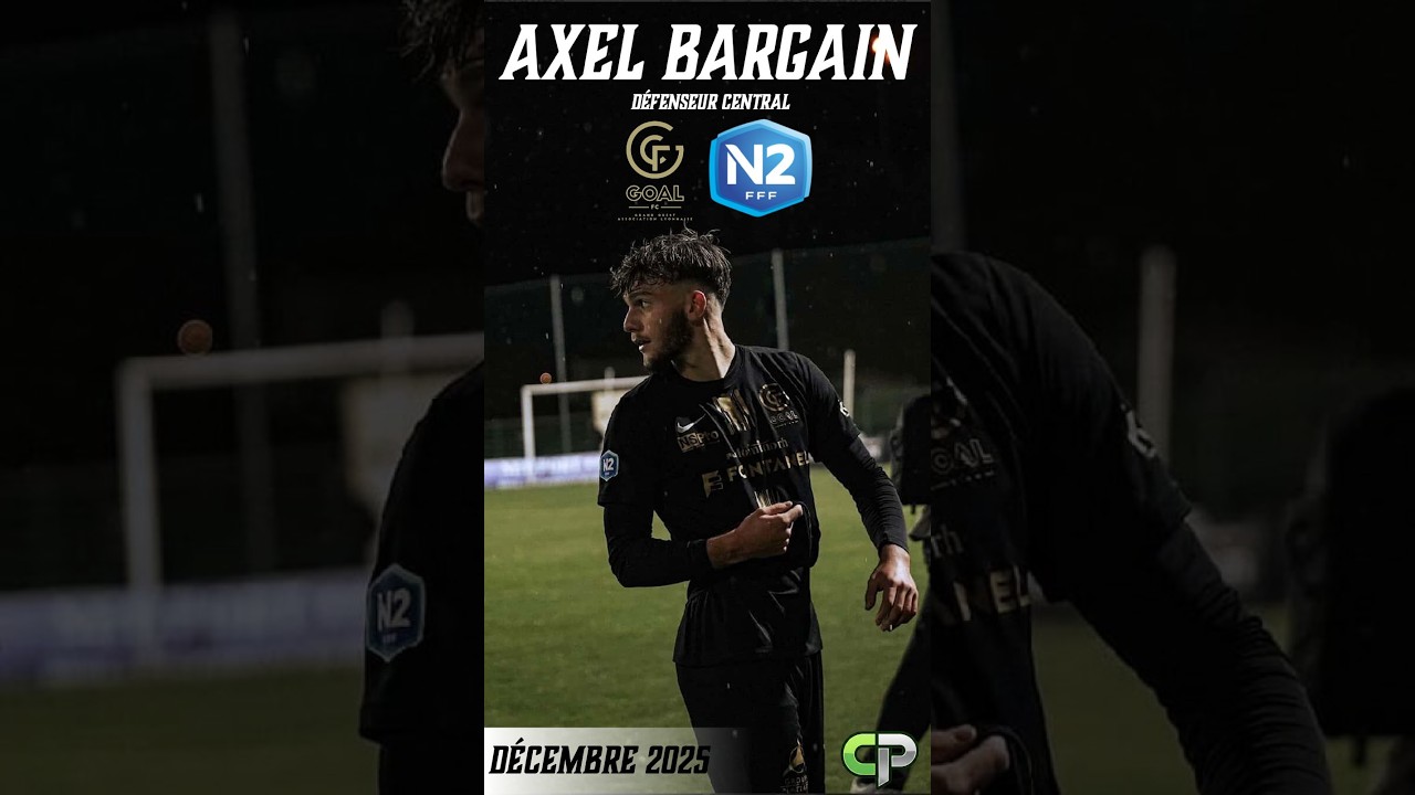 Axel Bargain (2006) - Mi-saison 2025-2026 - GOAL FC (N2)