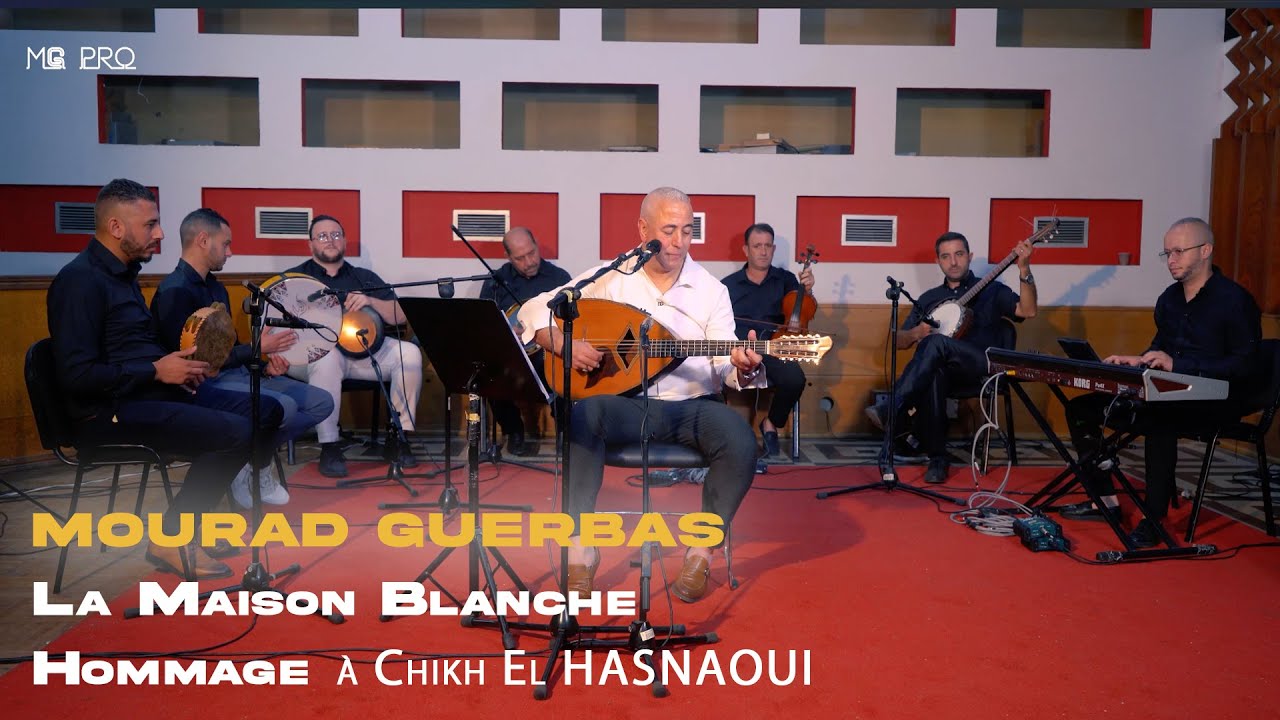 Mourad Guerbas - La Maison Blanche (Hommage à Chikh El HASNAOUI)