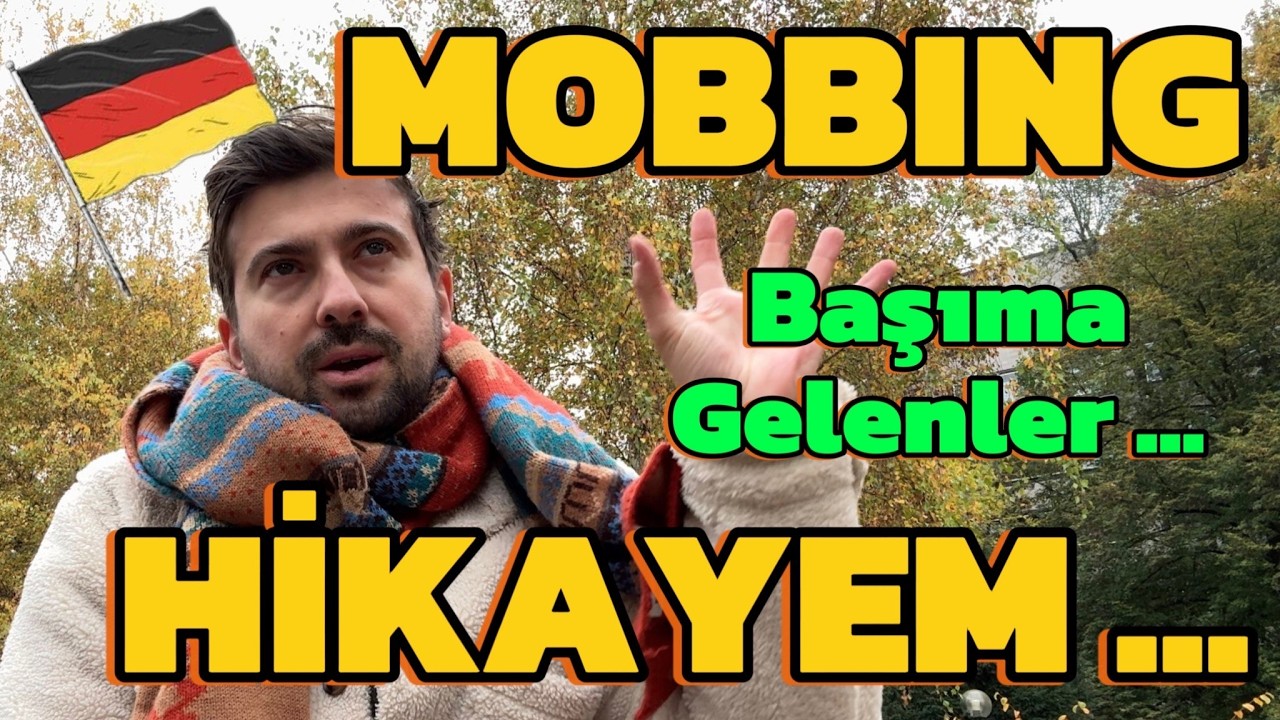 ALMANYA’DA MOBBING’E UĞRADIM
