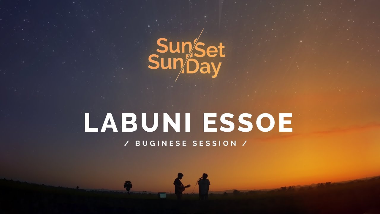 SUNSETSUNDAY #5 - LABUNI ESSOE / IKO TEA IDI TEA ( BUGINESE SESSION )