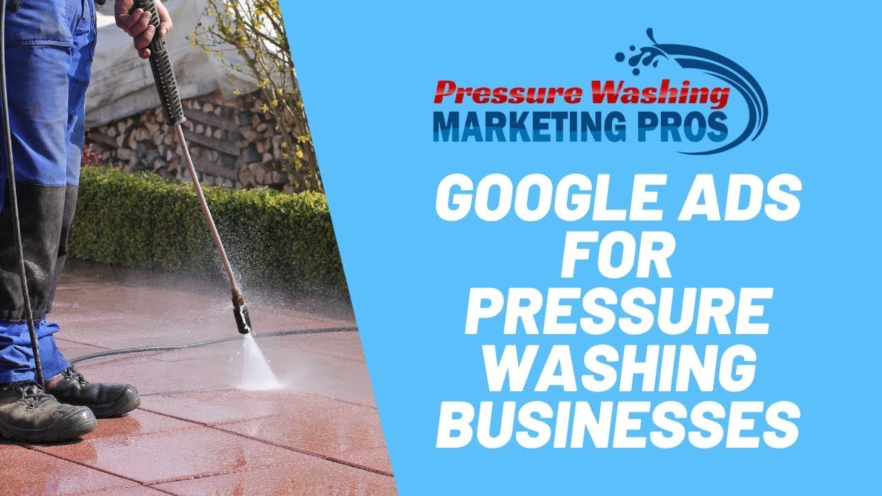 Google Ads for Pressure Washing Businesses