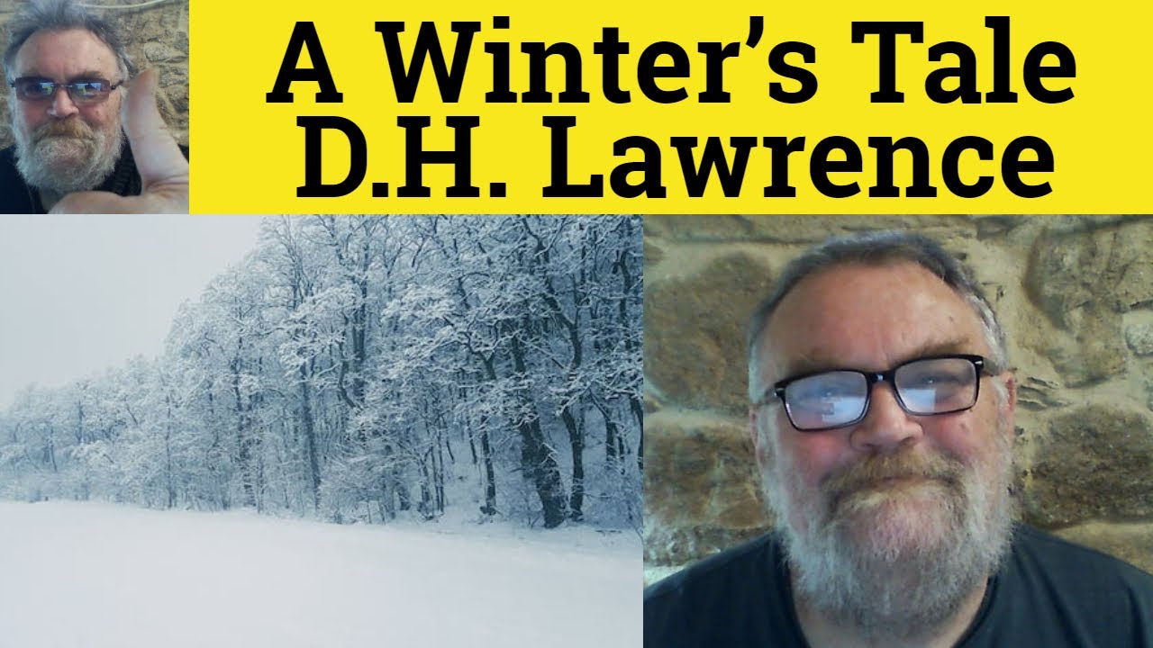 🔵 A Winter&rsquo;s Tale Poem by D.H. Lawrence - Summary Analysis Reading A Winter&rsquo;s Tale by D.H. Lawrence