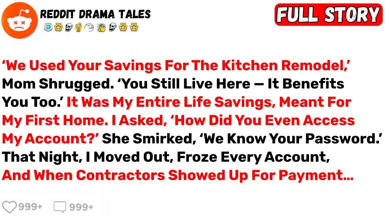 ‘We Used Your Savings For The Kitchen Remodel,’ Mom Shrugged. ‘You Still... - Best Reddit Stories
