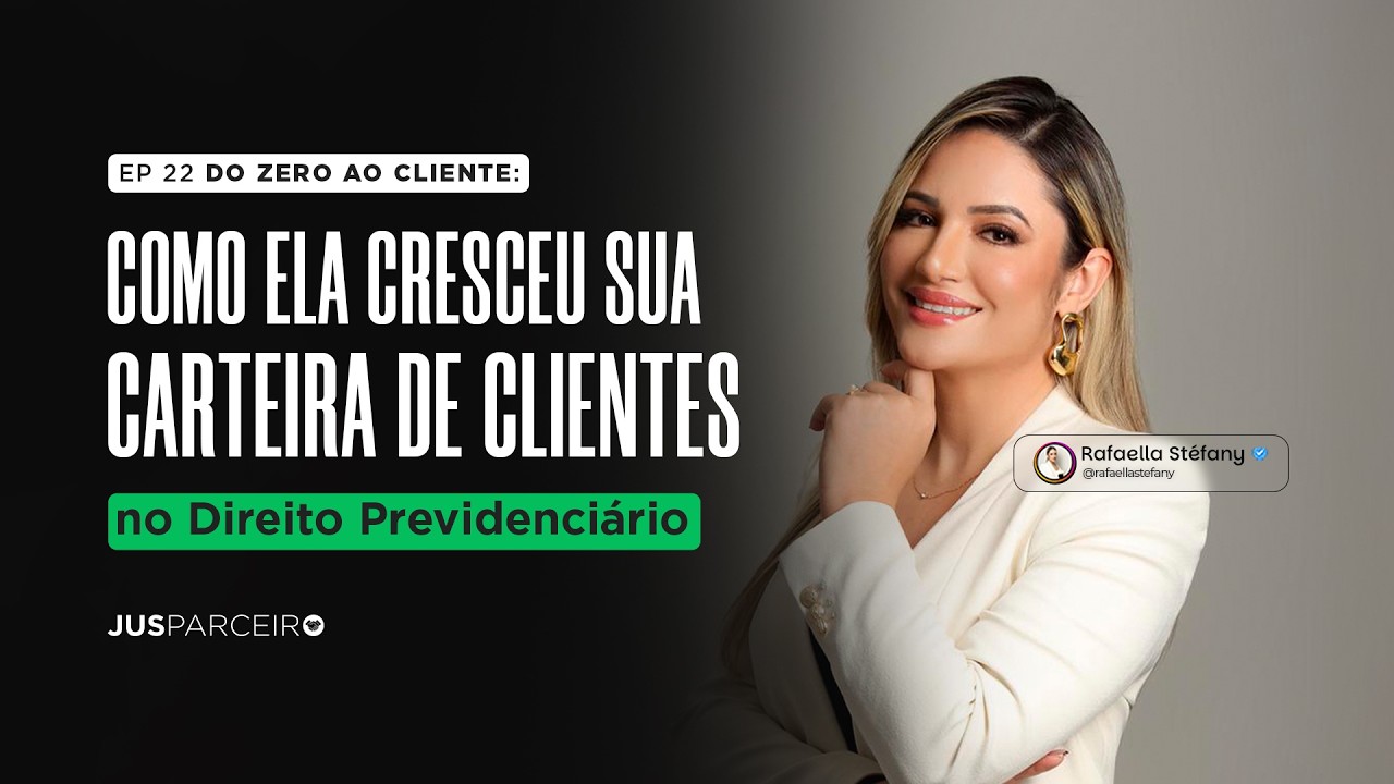 SEM CLIENTE NÃO EXISTE ESCRITÓRIO: A REALIDADE DA ADVOCACIA PREVIDENCIARISTA | RAFAELLA STÉFANY