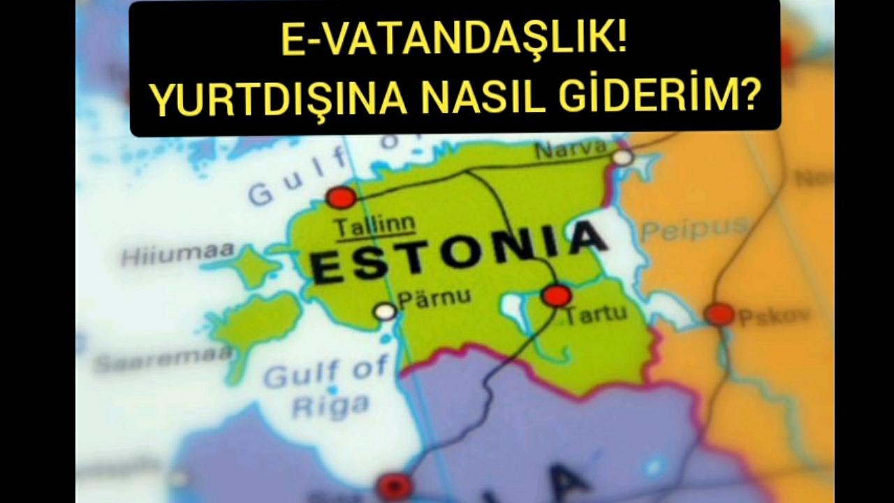Yurtdışına nasıl giderim? Estonya e-vatandaşlık.