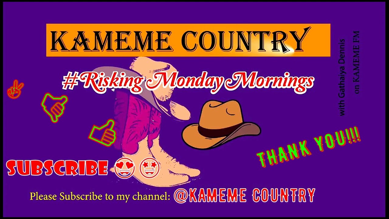 KAMEME COUNTRY (RISKING MONDAY MORNING 🥰May 30th, 2022🤩😍