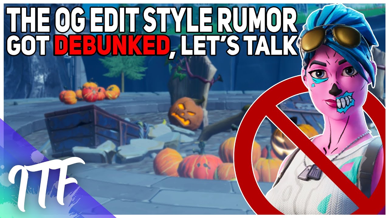 OG Edit Styles Rumor DEBUNKED! Let's Talk! (Fortnite Battle Royale)