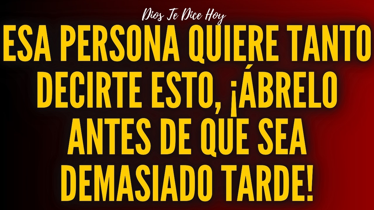 Esa Persona Quiere Tanto Decirte Esto, ¡Ábrelo Antes De Que Sea Demasiado Tarde!