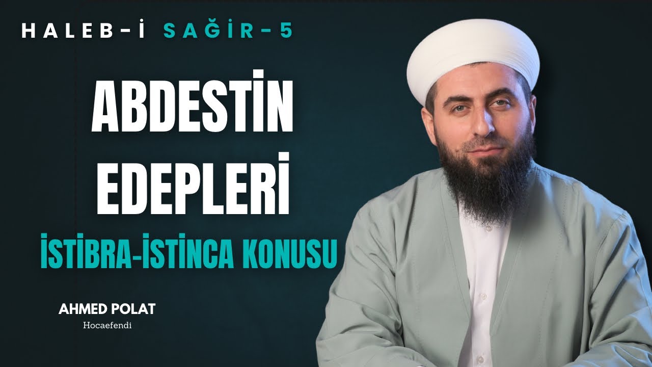 5. Haleb-i Sağir, Abdestin Edepleri, istinca, İstibra vb Konular  @ahmedpolathoca