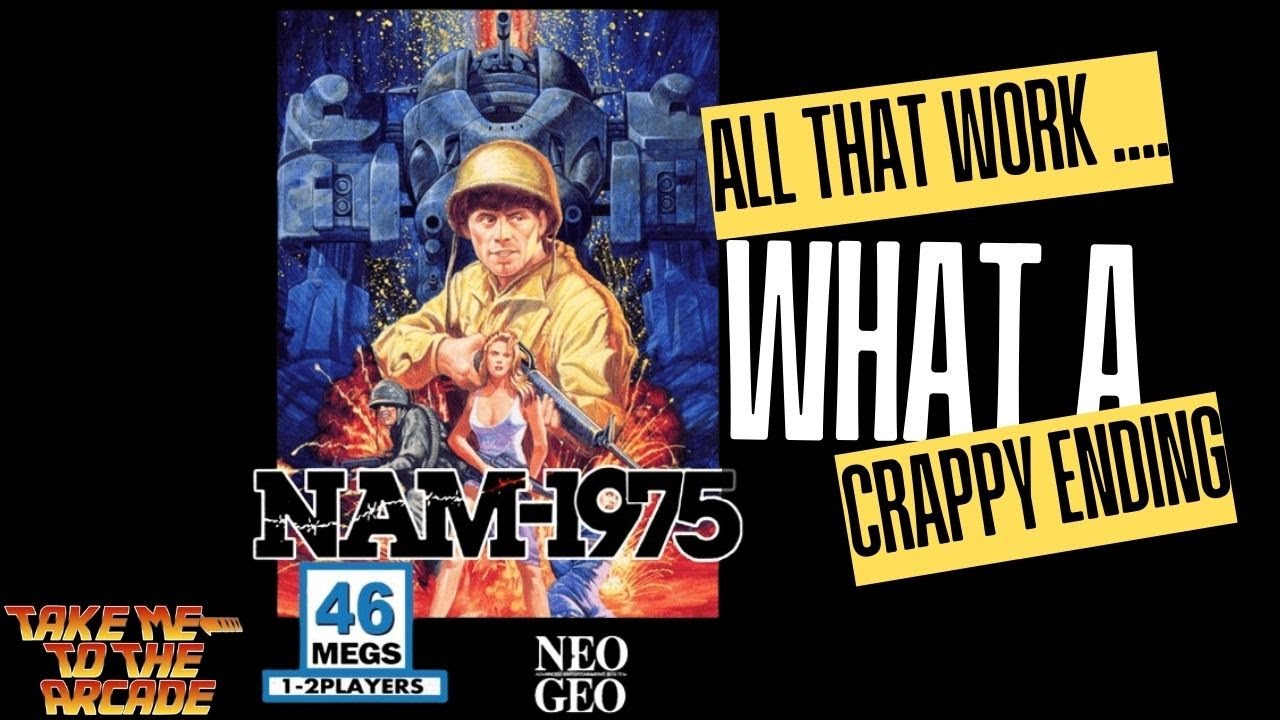 What A CRAPPY ENDING... NAM-1975  SNK 1990