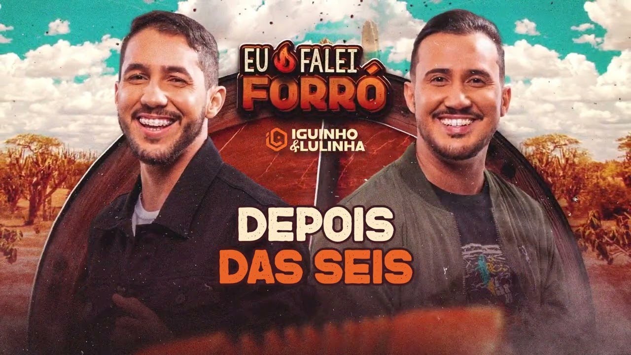 DEPOIS DAS SEIS - Iguinho e Lulinha (CD Eu Falei Forró)