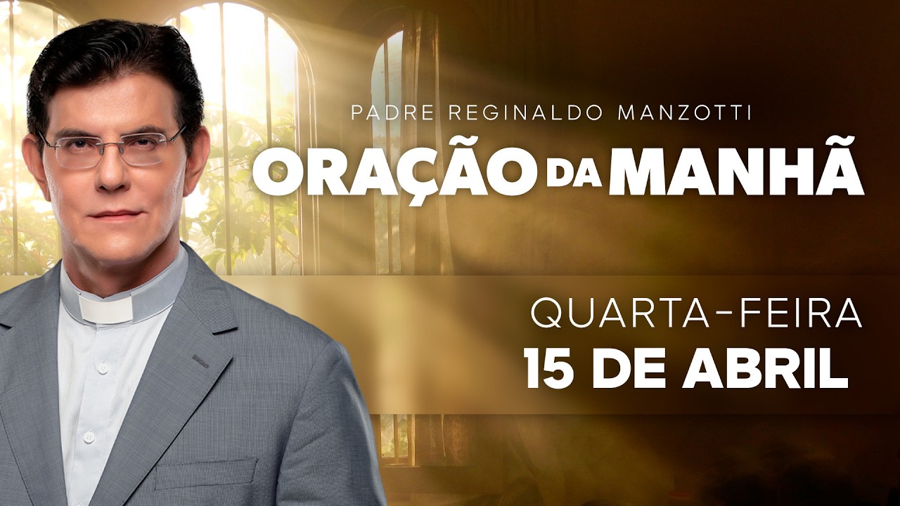 ORA&Ccedil;&Atilde;O DA MANH&Atilde; | 15/04/2026 | @PadreManzottiOficial