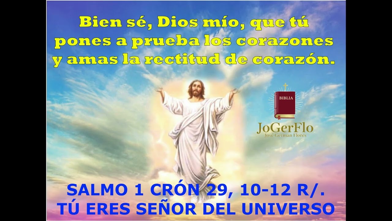 SALMO 1 CRÓN 29 10 12 TÚ ERES SEÑOR DEL UNIVERSO Autoría de JoGerFlo-José German Flores