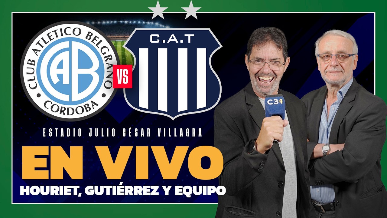 🔴 EN VIVO BELGRANO vs TALLERES | APERTURA | Relatos del BOCHA HOURIET | La Cadena del Gol | Cadena 3