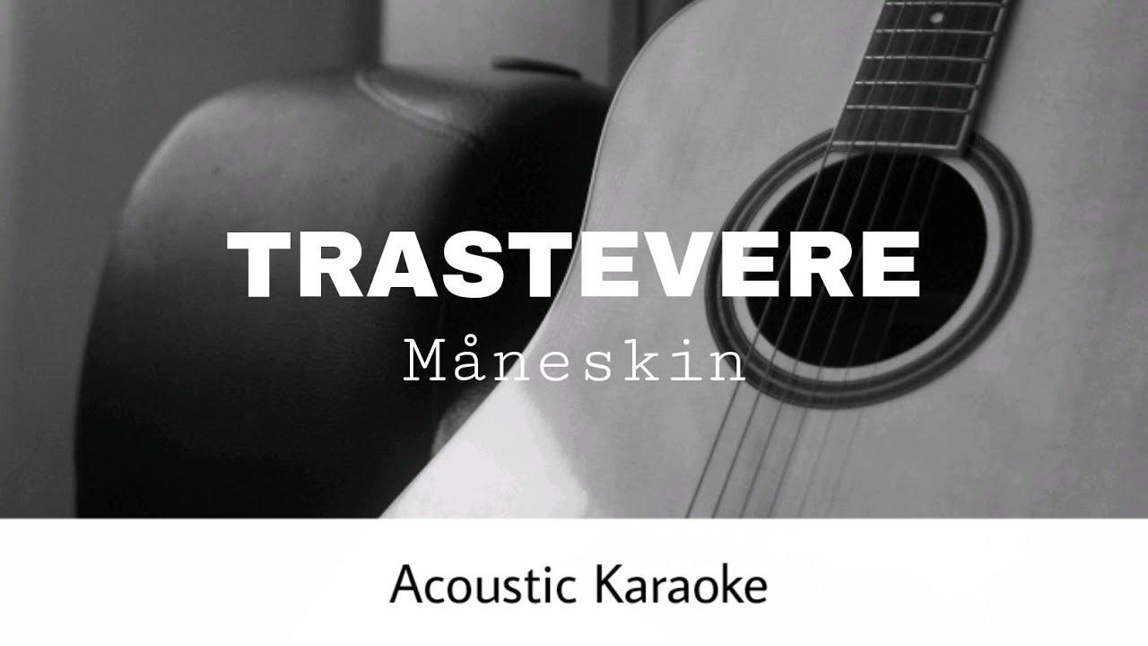 Måneskin - TRASTEVERE (Acoustic Karaoke)