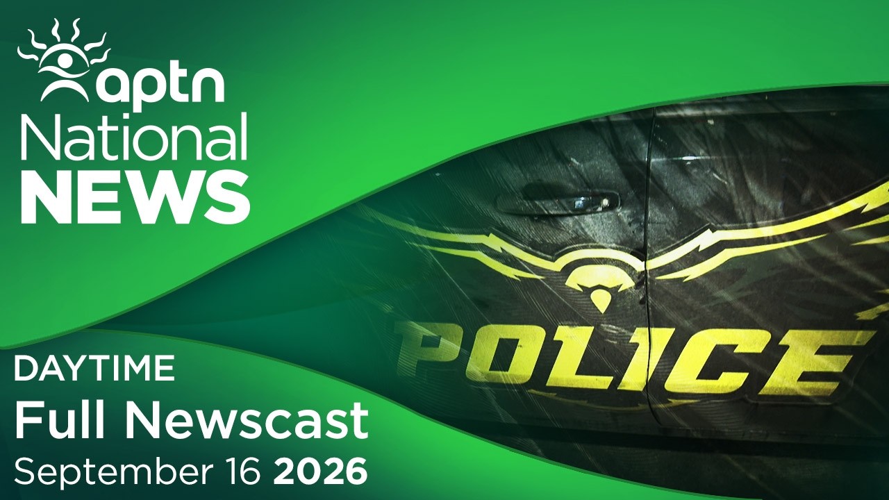 APTN National News: 16 сентября 2026 г.