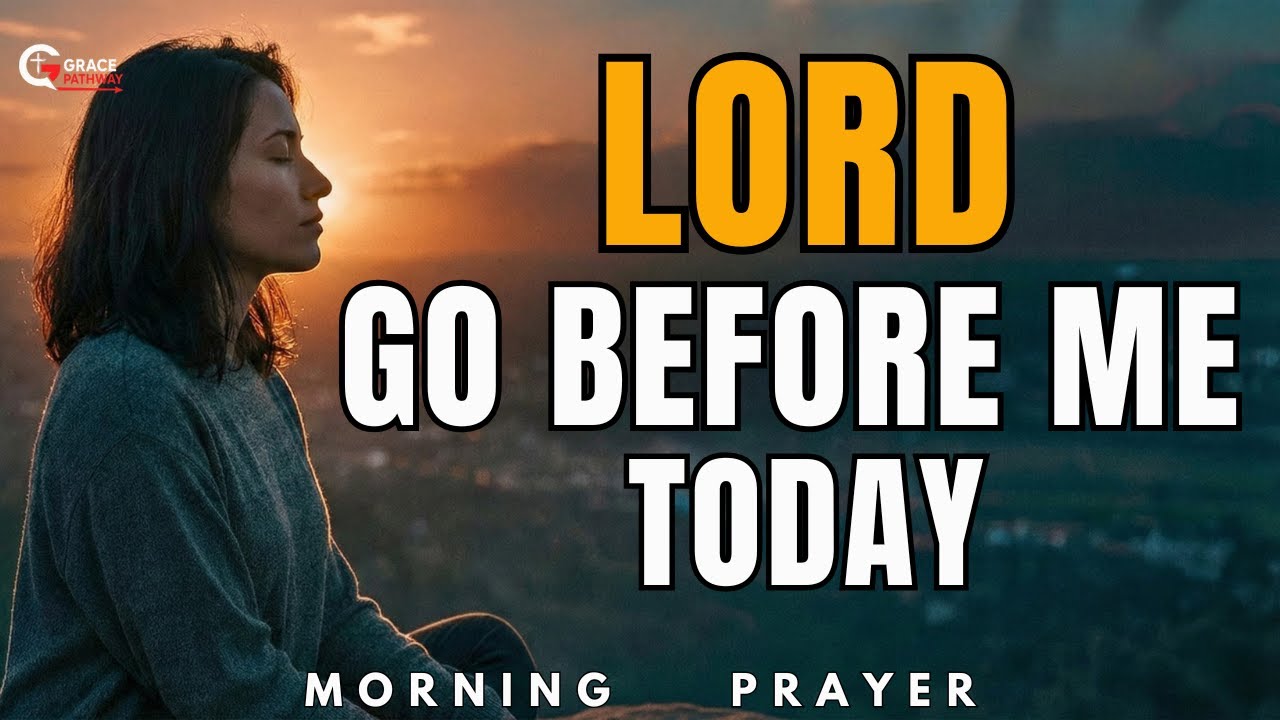 Lord, Go Before Me | Powerful Morning Prayer to Finish This Year Strong in Faith and Peace