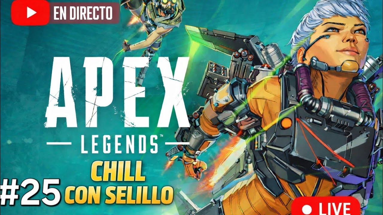 Apex Legends | Chill con Selillo | #25
