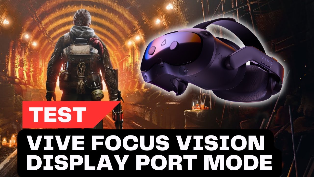 HTC Vive Focus Vision&rsquo;s DisplayPort Mode Tested: Worth It?