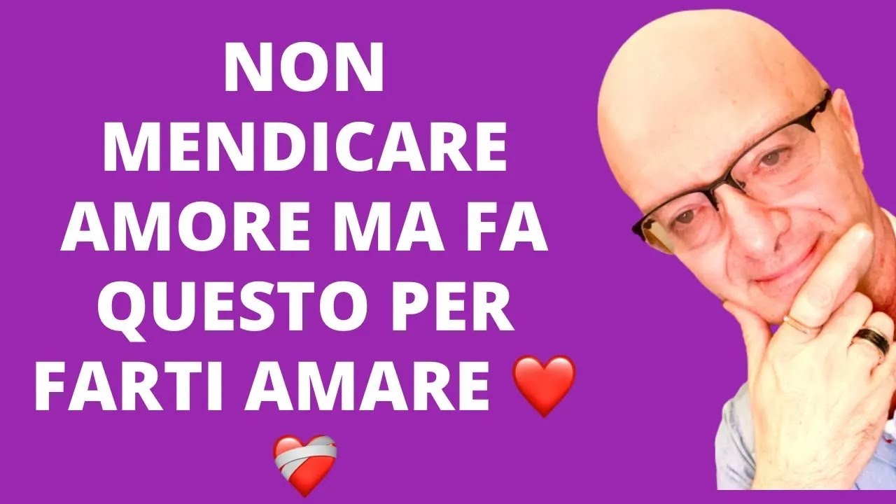 NON MENDICARE AMORE MA FA QUESTO PER FARTI AMARE