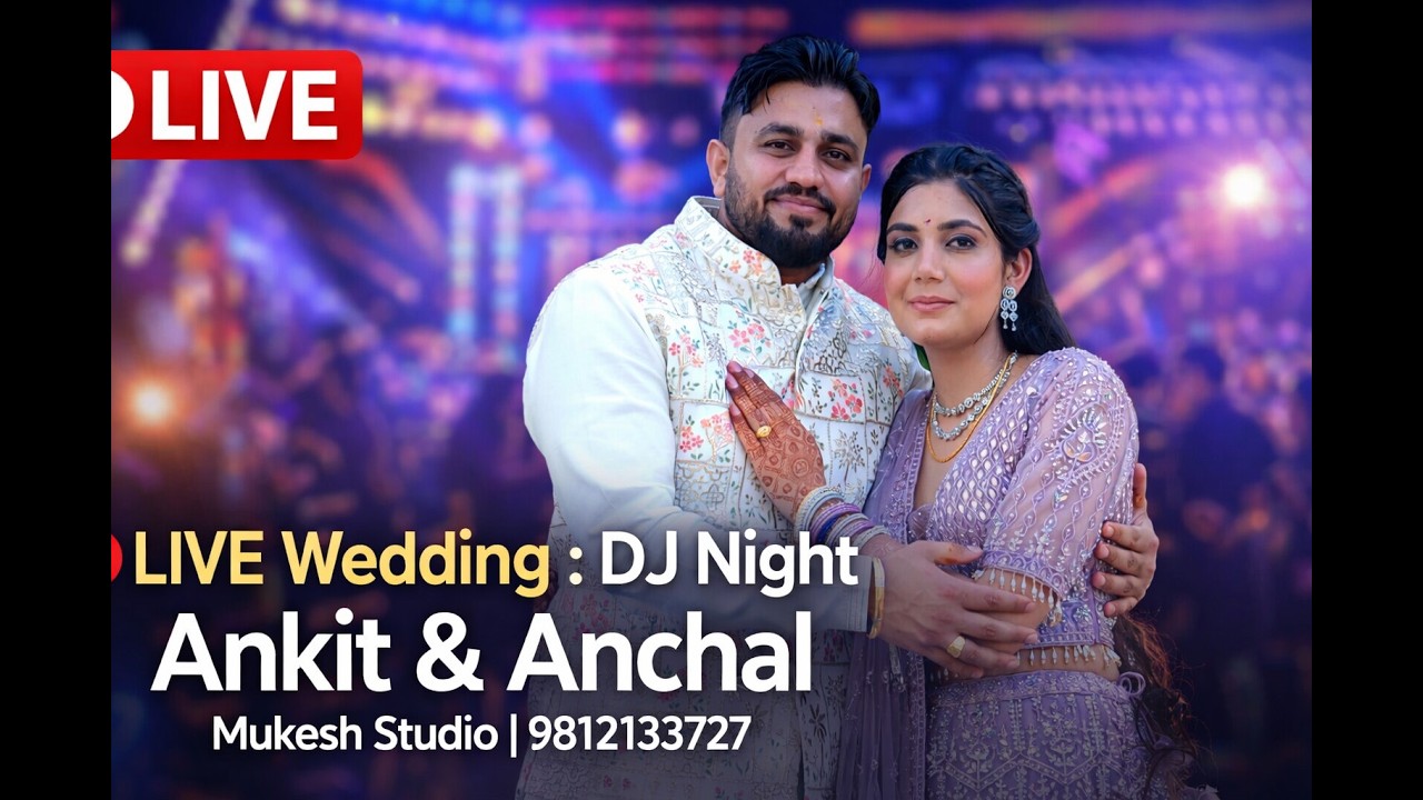 🔴 LIVE Wedding : DJ Night | Ankit & Anchal | Mukesh Studio | 9812133727