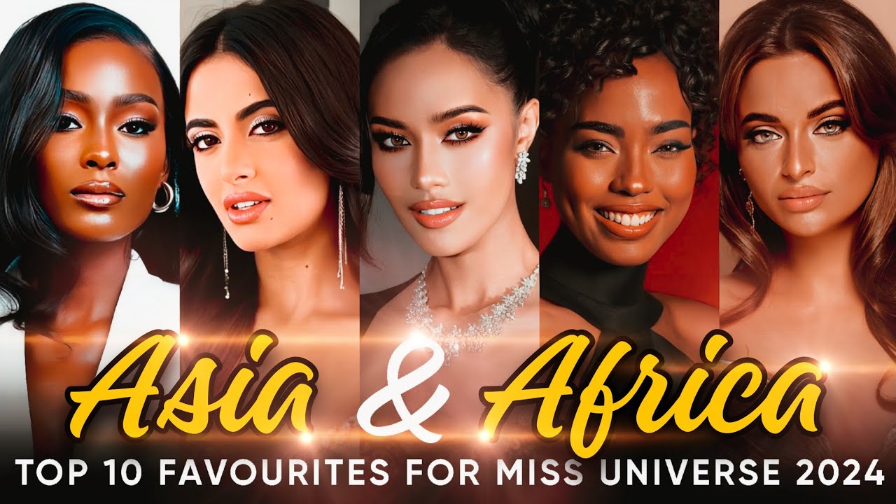 Miss Universe 2024 - ASIA AND AFRICA (Top -10 Favourites) 👑