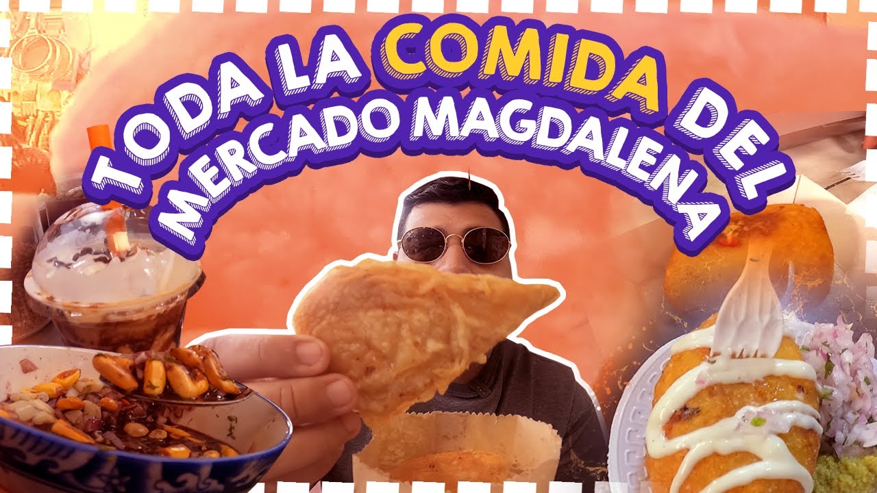 Todo lo que puedas comer en el Mercado de MAGDALENA