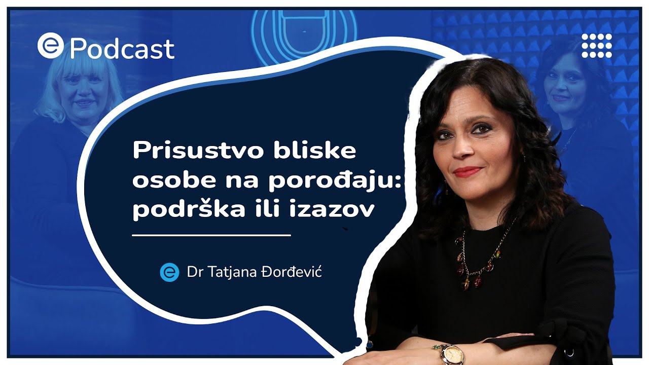 ePodcast – Prisustvo partnera na porođaju: podrška ili izazov - dr Tatjana Đorđević