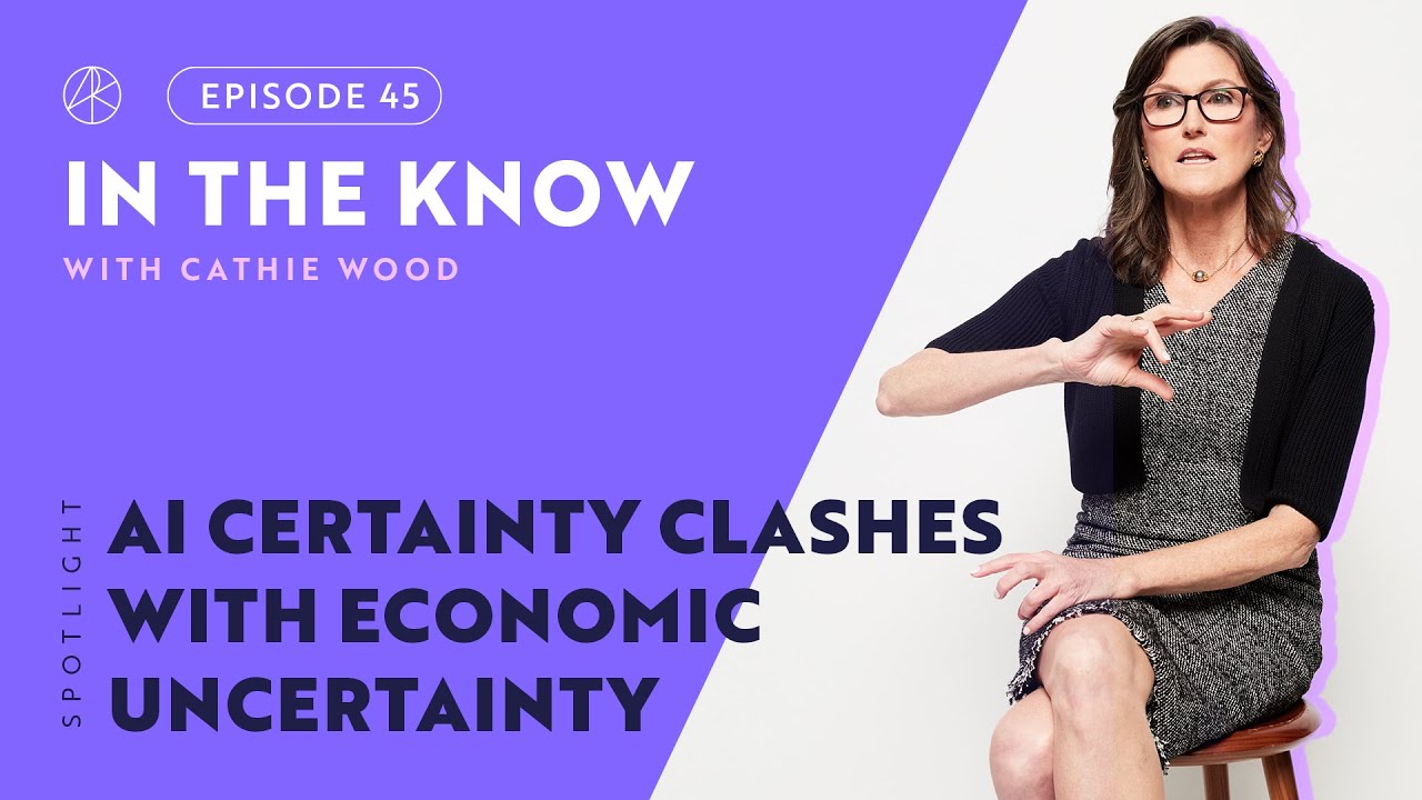 AI Certainty Clashes with Economic Uncertainty | ITK with Cathie Wood