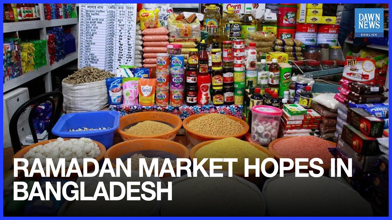 Bangladesh Eyes Stable Ramadan Market Under New Government | Dawn News English