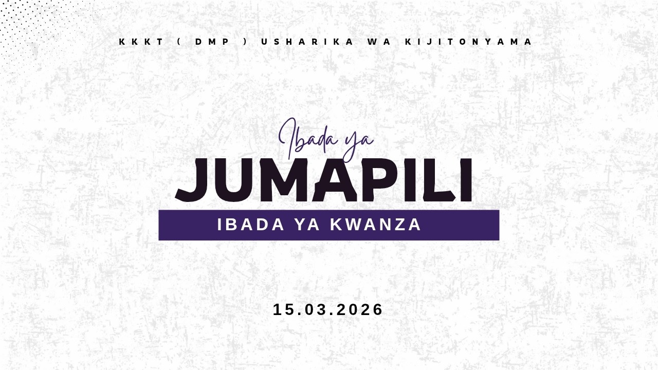 KIJITONYAMA LUTHERAN CHURCH : IBADA  YA JUMAPILI - IBADA YA KWANZA 15/03/2026