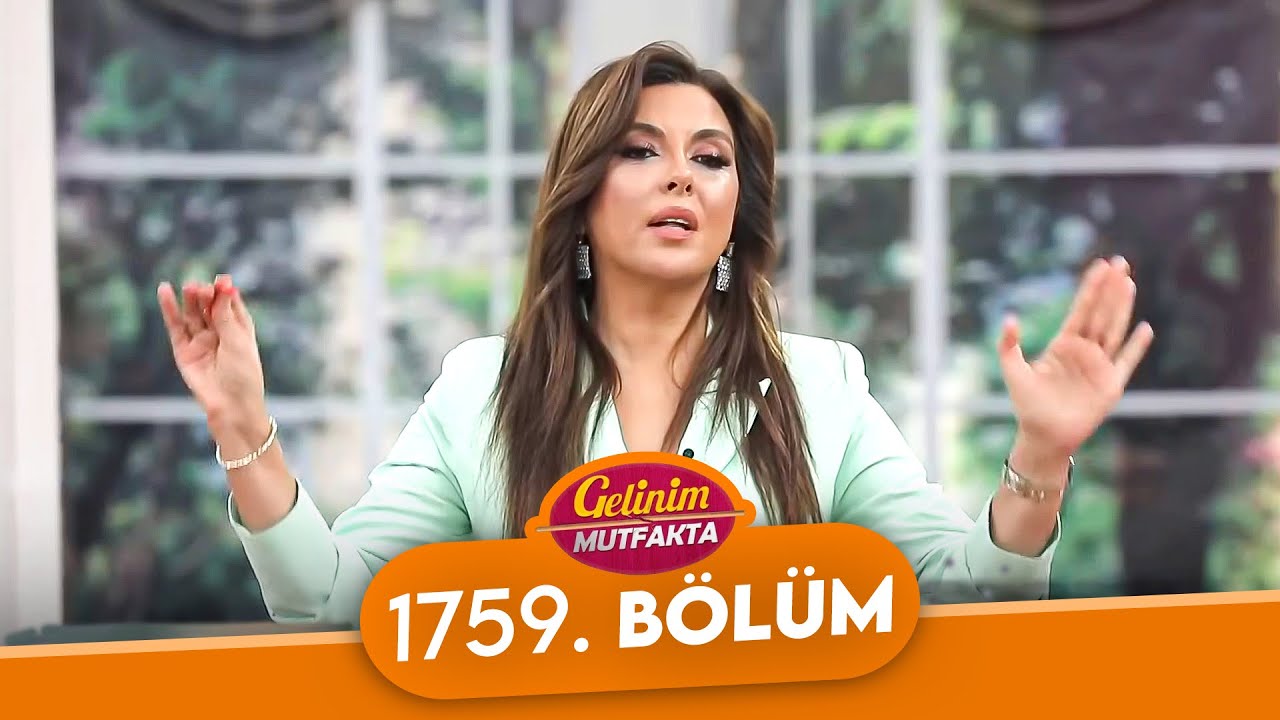 Gelinim Mutfakta 1759. B&ouml;l&uuml;m - 15 Ocak Perşembe