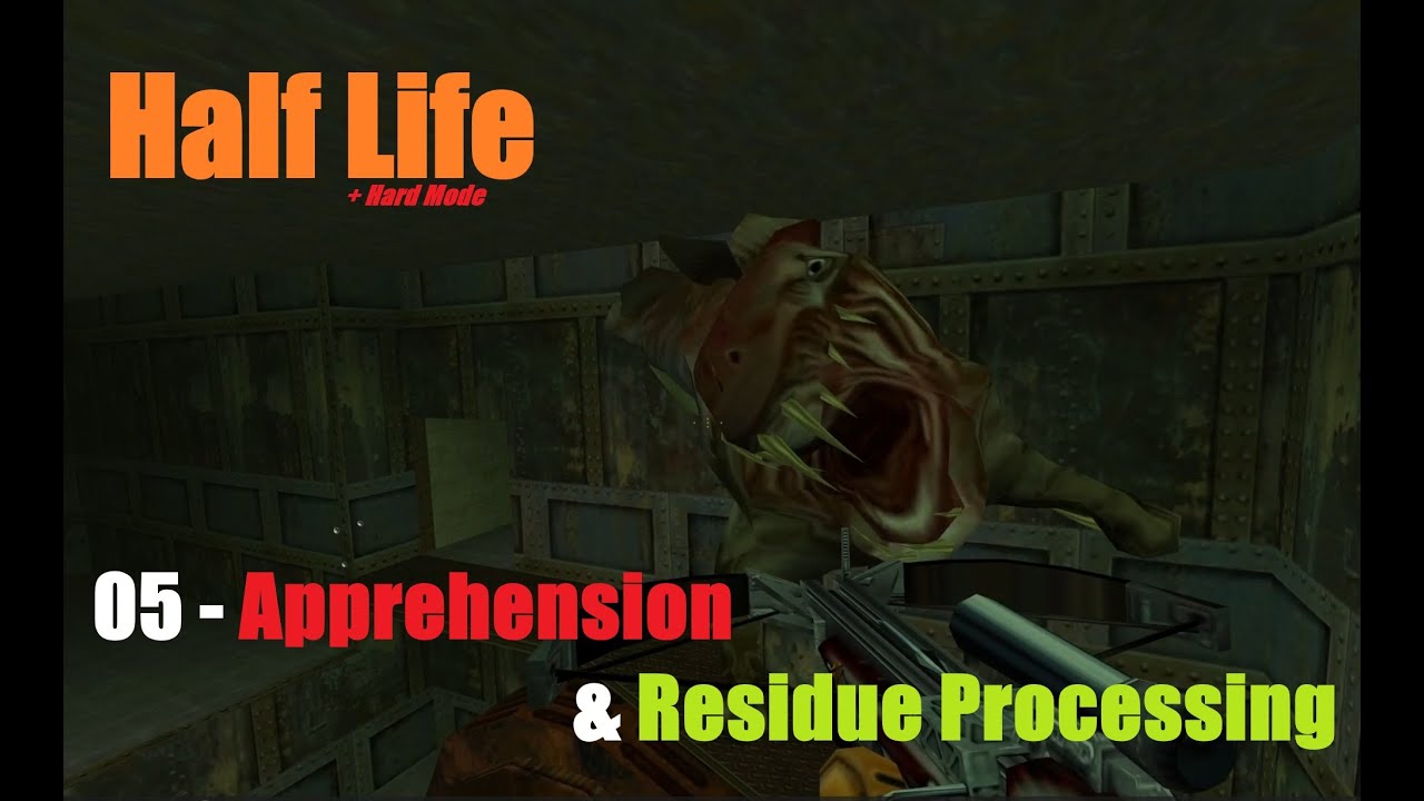 Half Life - Chapter 09-10 | Hard | Ep05 - Apprehension & Residue Processing