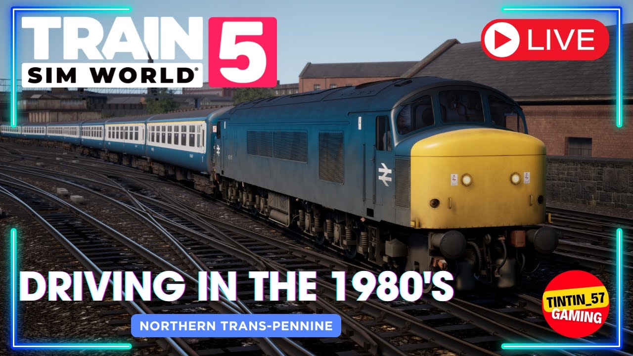 🔴 DRIVING IN THE 1980'S | NORTHERN TRANS-PENNINE | TRAIN SIM WORLD 5 LIVE