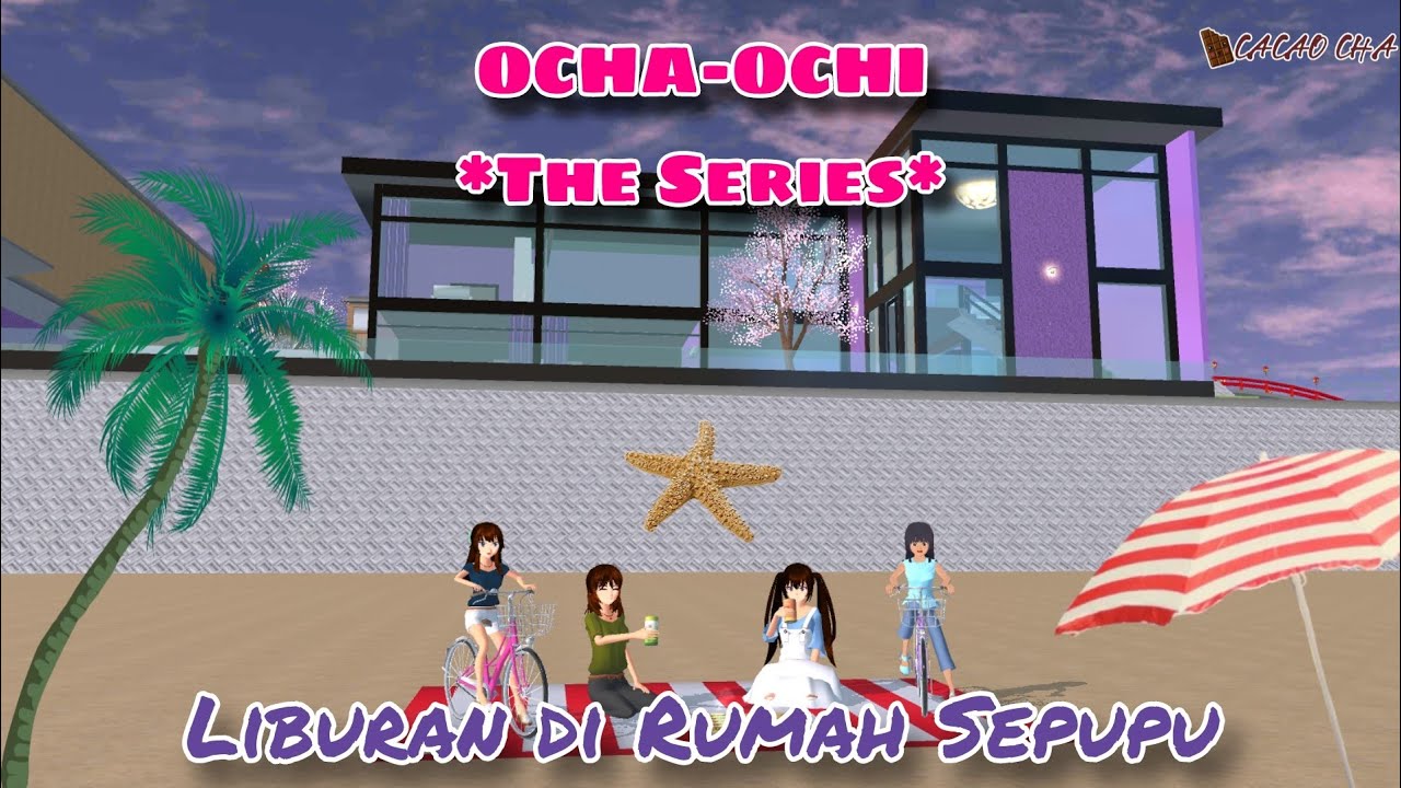 LIBURAN KE RUMAH SEPUPU || #60 OCHA-OCHI THE SERIES || DRAMA SAKURA SCHOOL SIMULATOR