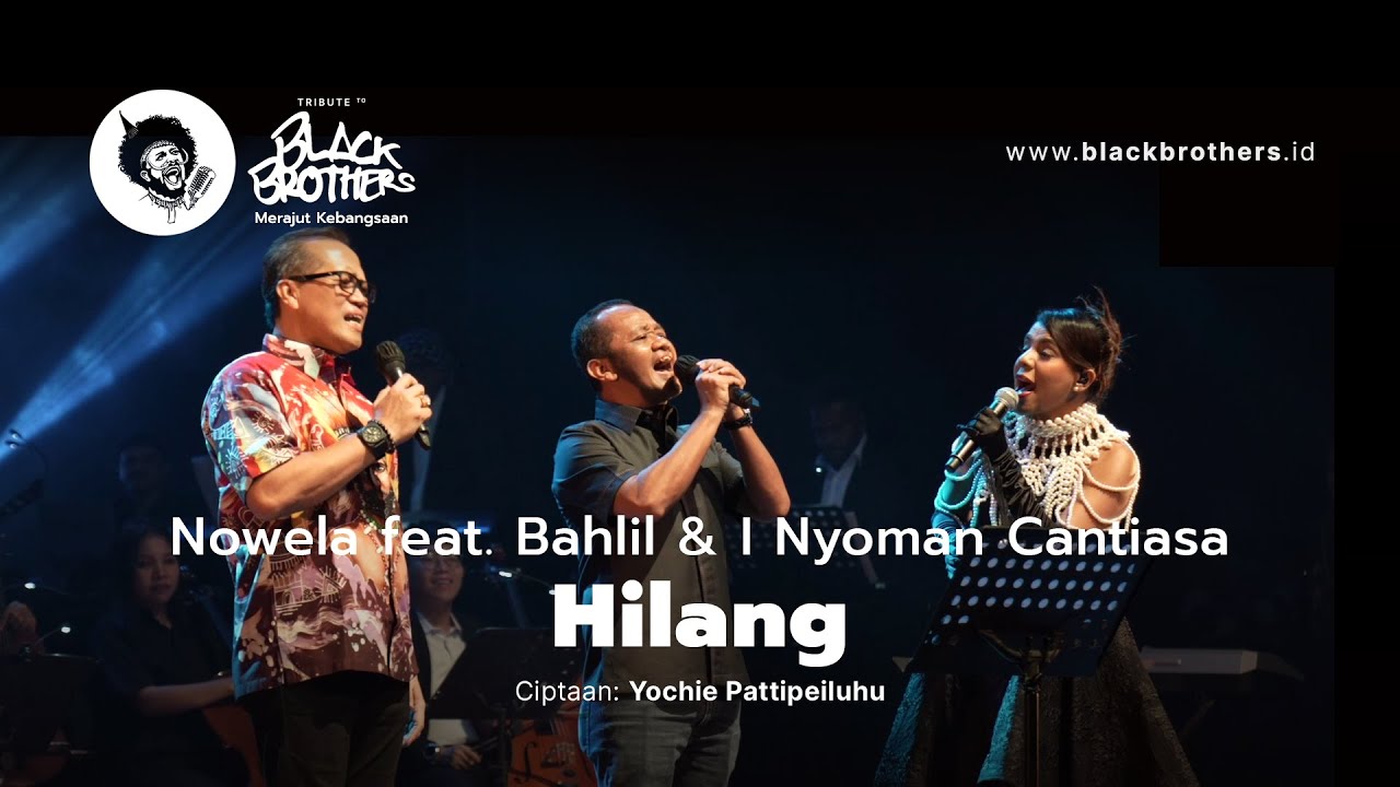 Nowela feat. Bahlil & I Nyoman Cantiasa - Hilang (Konser Tribute to Black Brothers)
