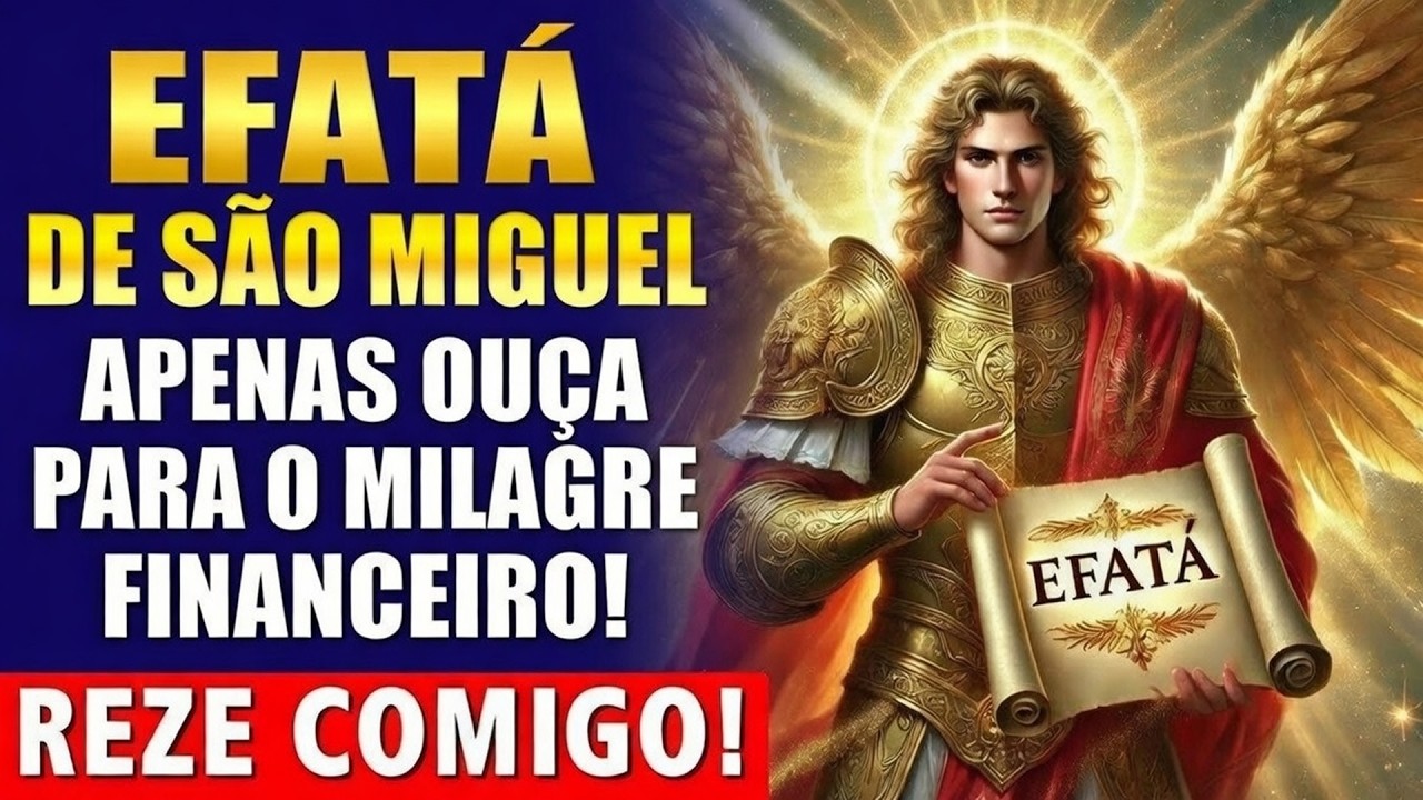 EFATÁ de SÃO MIGUEL ✨ Apenas Ouça para o Milagre Financeiro! Reze Comigo!