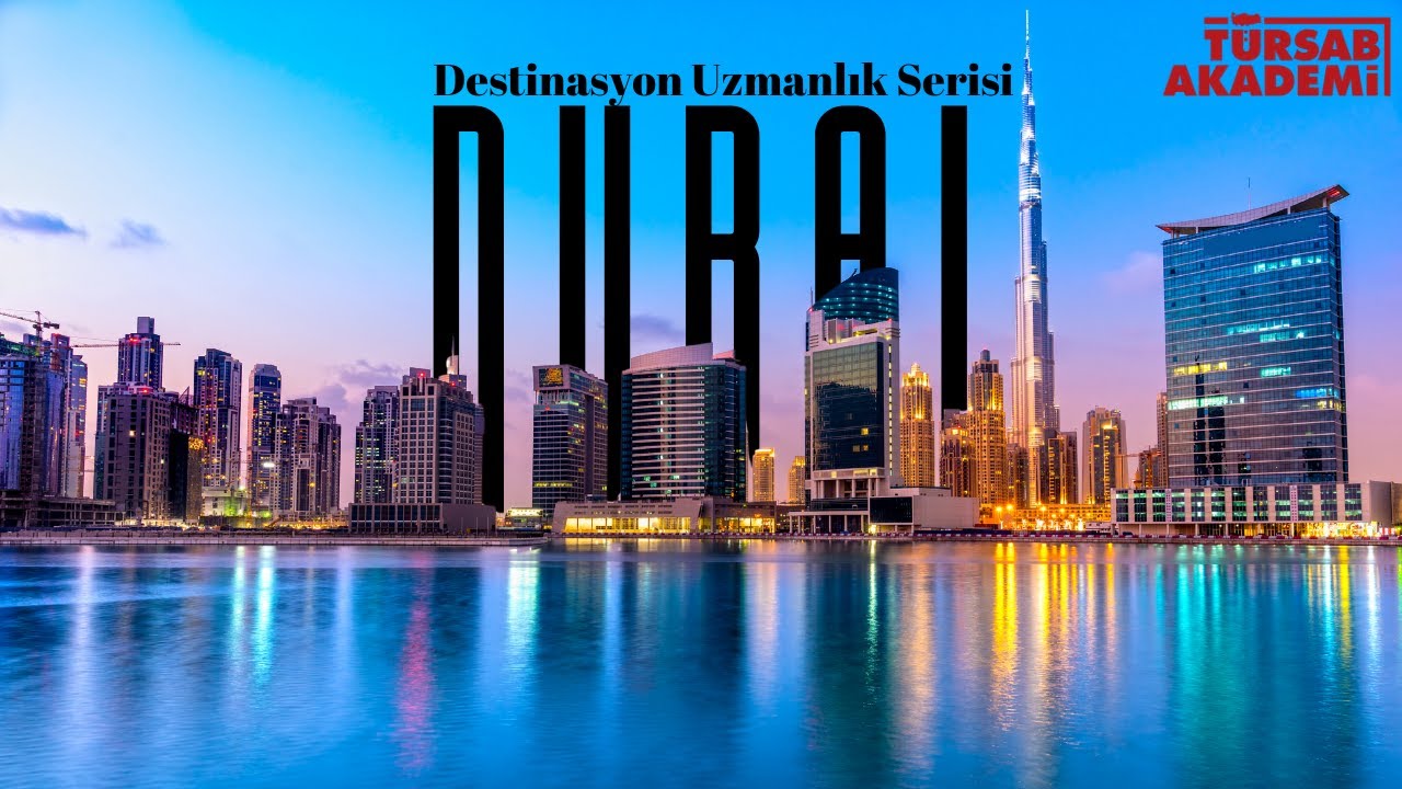 TÜRSAB Akademi -  Destinasyon Uzmanlık Serisi: Dubai
