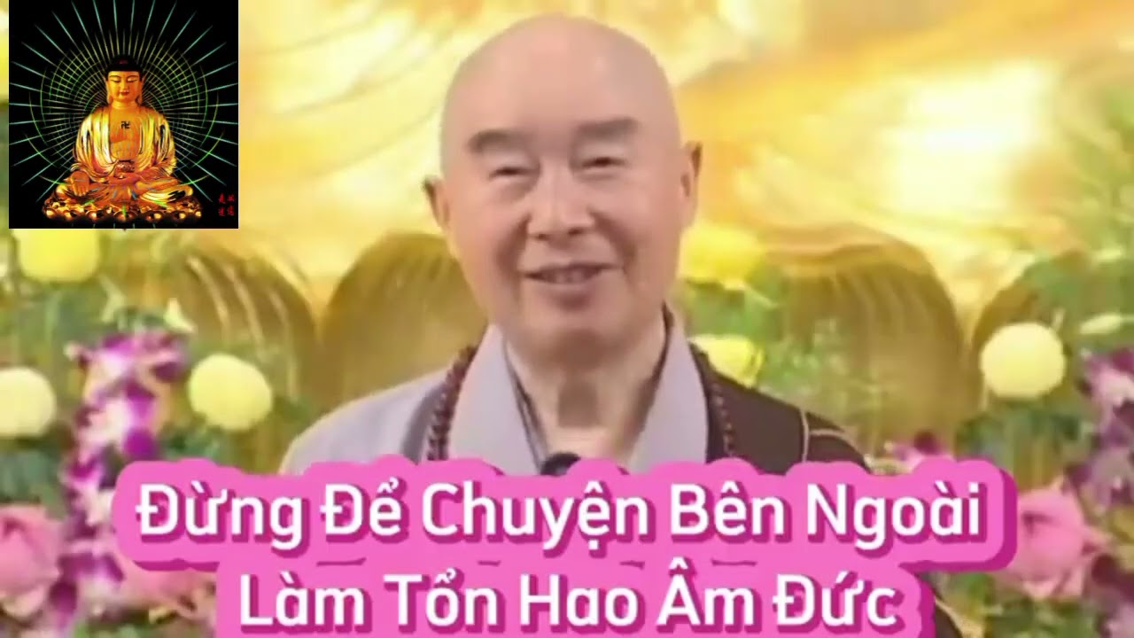 Đừng Để Chuyện Bên Ngoài Làm Tổn Hao Âm Đức/Pháp sư Tịnh Không #oanhnguyentv84#