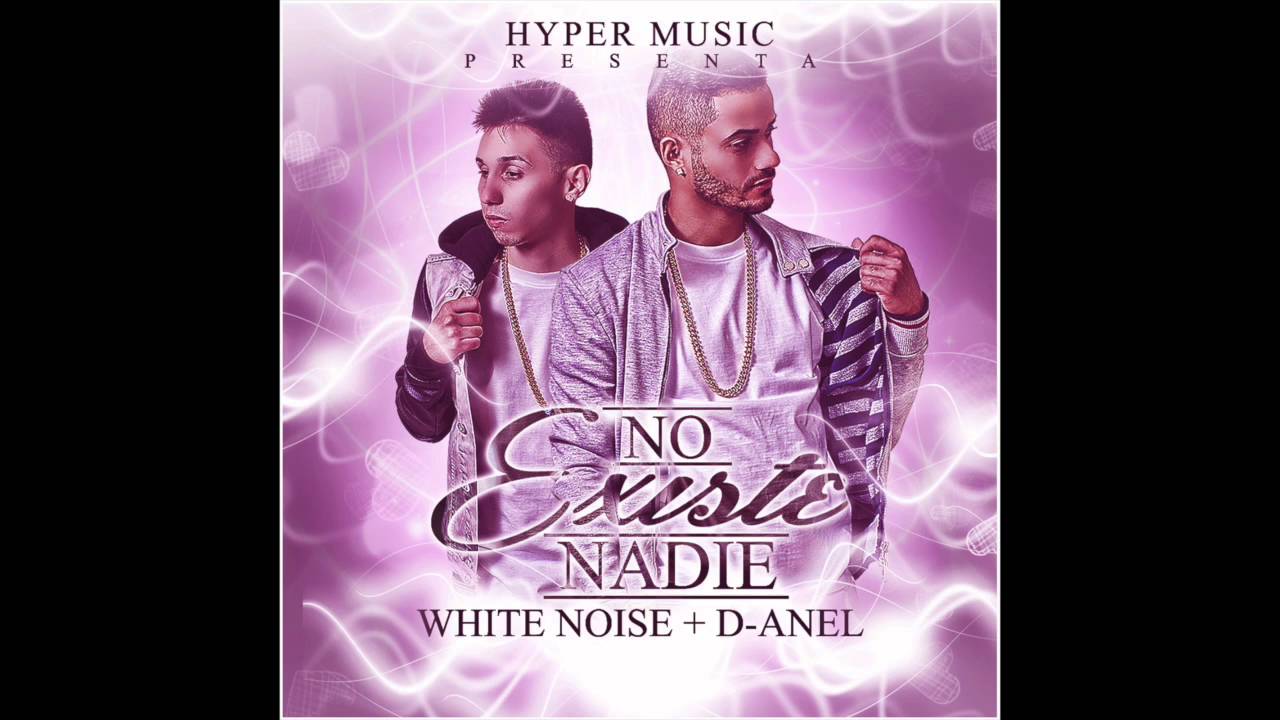 No Existe Nadie - White Noise y D-Anel