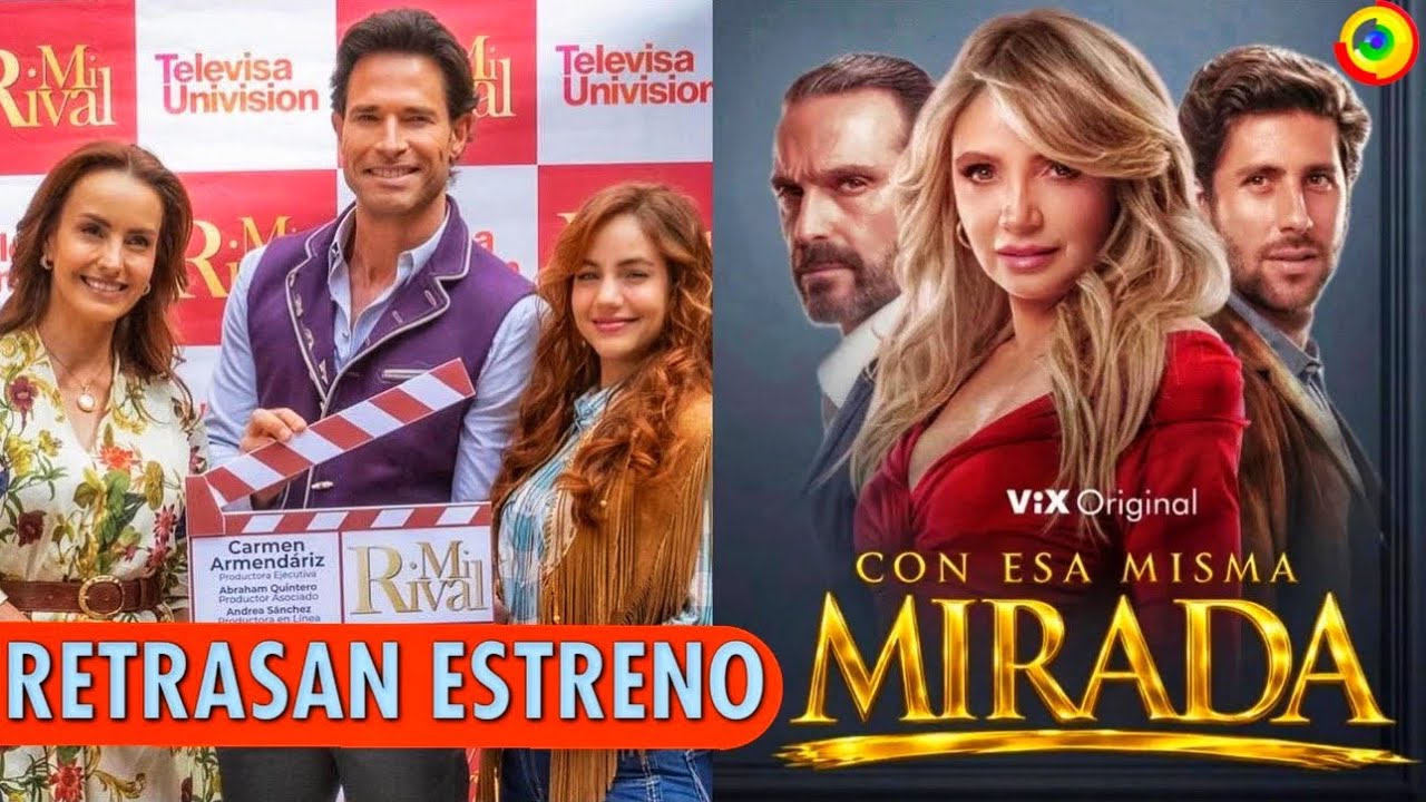 Retrasan Estreno De MI RIVAL y Estrenaran CON ESA MISMA MIRADA Con Angelica Rivera y Diego Klein
