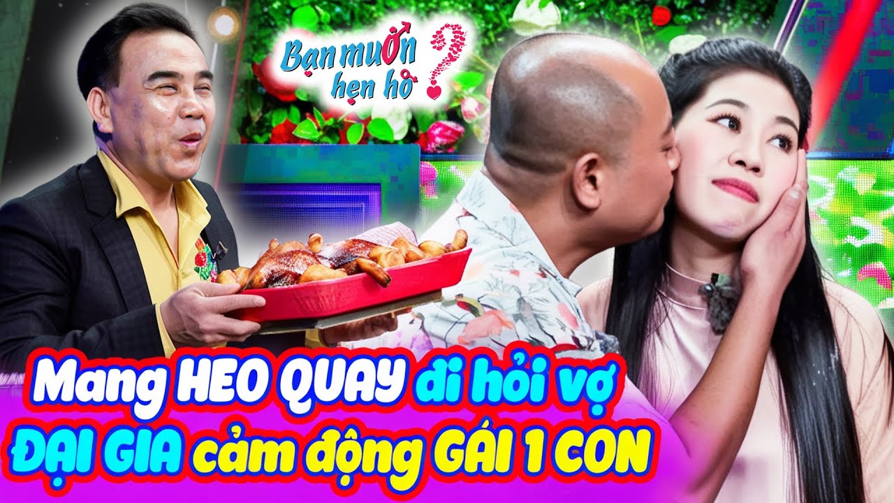 Mang HEO QUAY đi hỏi vợ ÔNG CHỦ ĐẠI GIA cảm động GÁI 2 CON bật khóc bấm nút | Bạn Muốn Hẹn Hò