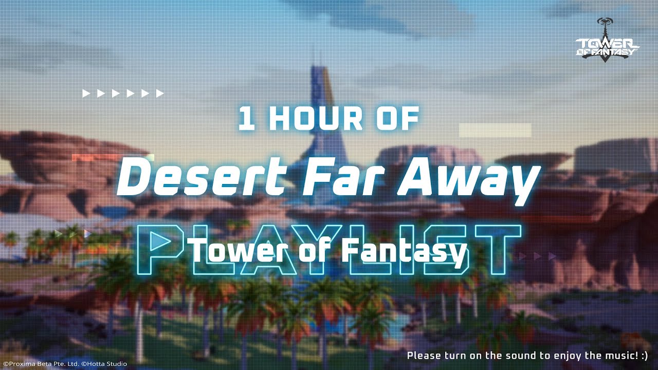 Desert Far Away | Tower of Fantasy | 1 Hour of Relaxing Music for Work and Study