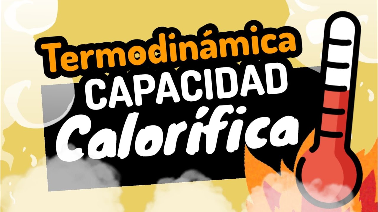 CAPACIDAD CALORÍFICA ⚡ fácil y sencillo en 3 minutos nivel experto.