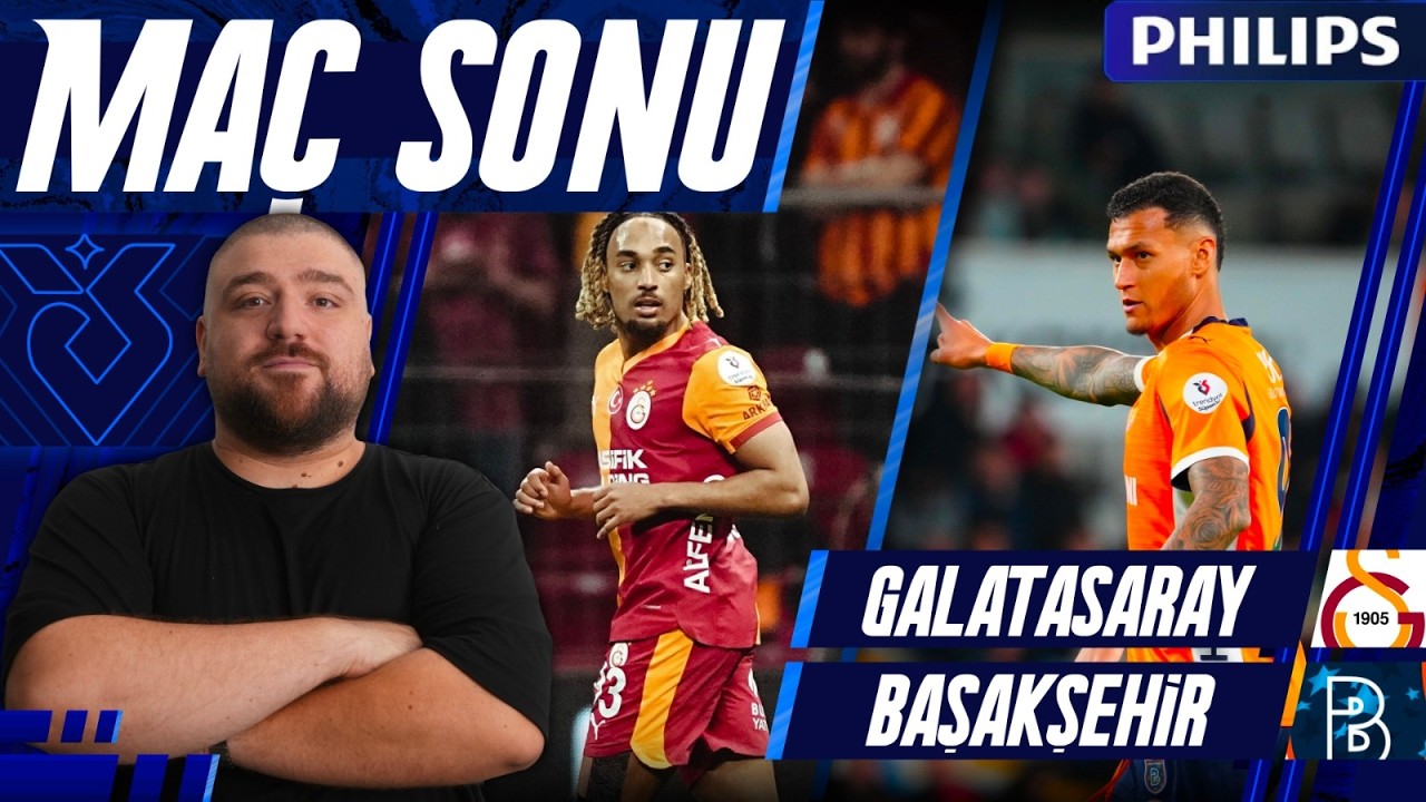 Galatasaray-Başakşehir | Maç Sonu Değerlendirmesi